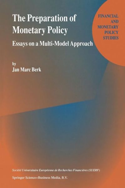 The Preparation of Monetary Policy: Essays on a Multi-Model Approach - Financial and Monetary Policy Studies - J.M. Berk - Books - Springer-Verlag New York Inc. - 9781441948694 - November 23, 2010