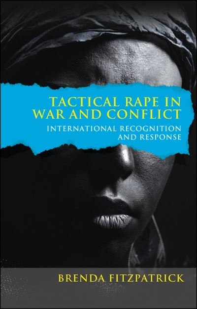 Cover for Brenda Fitzpatrick · Tactical Rape in War and Conflict: International Recognition and Response (Hardcover Book) (2016)