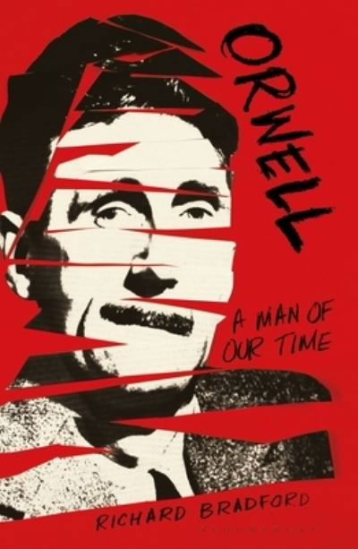 Cover for Bradford, Richard (University of Ulster, UK) · Orwell: A Man Of Our Time (Paperback Book) (2021)