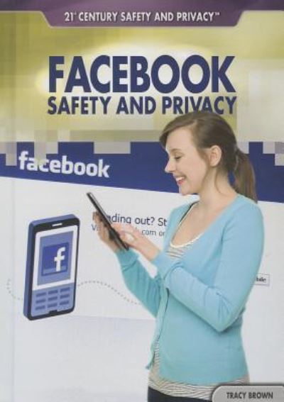 Cover for Tracy Brown · Facebook safety and privacy (Book) [First edition. edition] (2013)