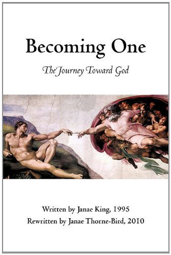 Cover for Janae Thorne-bird · Becoming One: the Journey Toward God (Paperback Book) (2010)