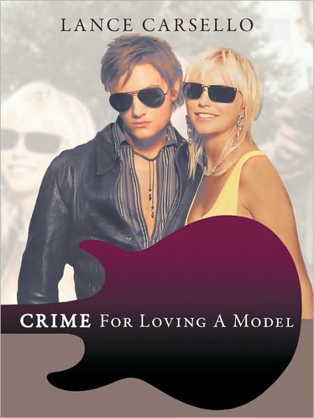 Cover for Lance Carsello · Crime for Loving a Model (Paperback Book) (2010)