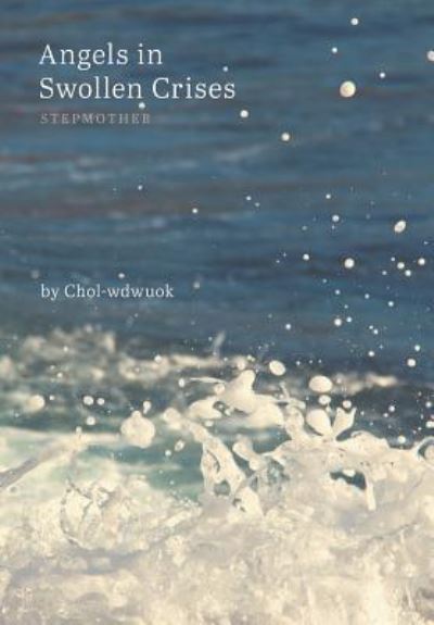 Cover for Chol-Wdwuok · Angels in Swollen Crises (Hardcover Book) (2016)