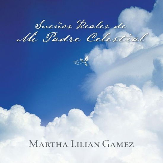 Cover for Martha Lillian Gamez · Suenos Reales De Mi Padre Celestial (Paperback Book) (2013)