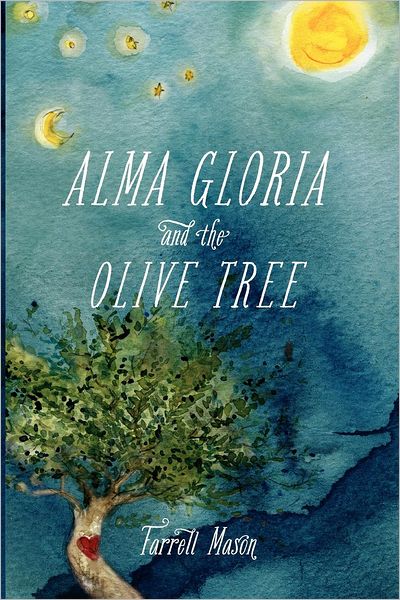 Cover for Farrell Mason · Alma Gloria and the Olive Tree (Paperback Book) (2012)