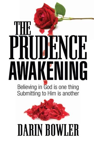 Cover for Darin Bowler · The Prudence Awakening: Believing in God is One Thing. Submitting to Him is Another. (Paperback Book) (2011)