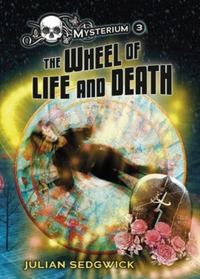 Cover for Julian Sedgwick · Wheel of Life and Death (Book) (2018)