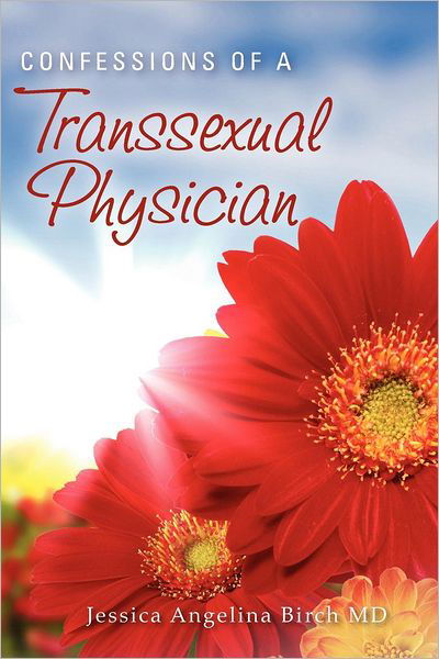 Jessica Angelina Birch Md · Confessions of a Transsexual Physician (Taschenbuch) (2012)