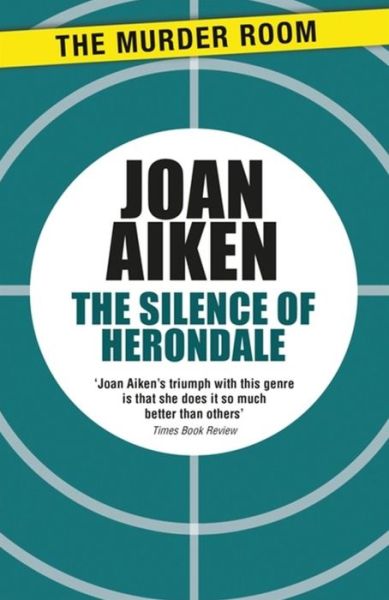 The Silence of Herondale - Joan Aiken - Livres - The Murder Room - 9781471916694 - 14 décembre 2014