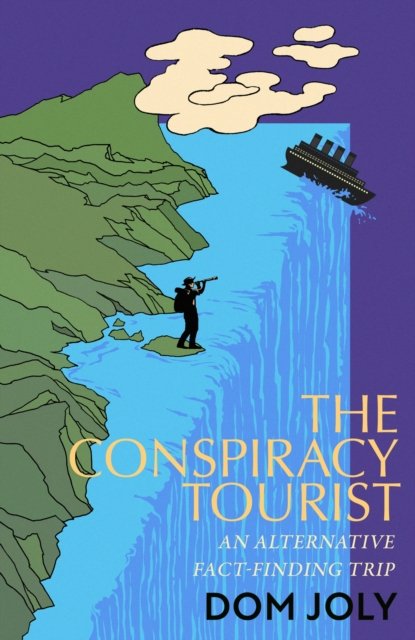 Cover for Dom Joly · The Conspiracy Tourist: Travels Through a Strange World (Paperback Book) (2024)