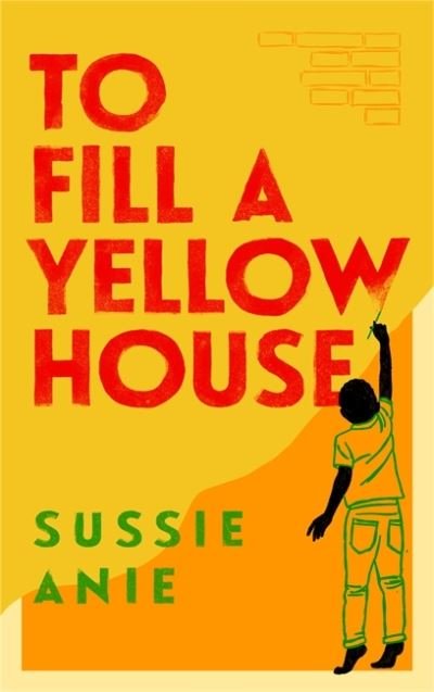 To Fill a Yellow House - Sussie Anie - Książki - Orion Publishing Co - 9781474621694 - 7 lipca 2022