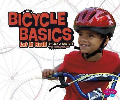 Bicycle Basics: Let It Roll! - Spokes - Lisa J. Amstutz - Books - Capstone Global Library Ltd - 9781474733694 - February 9, 2017