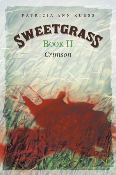 Cover for Patricia Ann Kuess · Sweetgrass: Book Ii: Crimson (Paperback Book) (2013)