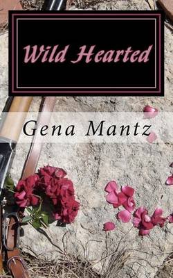Cover for Gena K. Mantz · Wild Hearted (Paperback Book) (2012)
