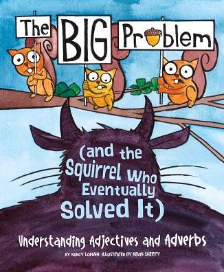 Cover for Nancy Loewen · The Big Problem (And the Squirrel Who Eventually Solved It): Understanding Adjectives and Adverbs - Language on the Loose (Paperback Book) (2015)