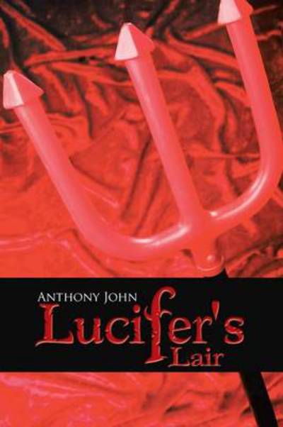 Cover for Anthony John · Lucifer's Lair (Paperback Book) (2013)