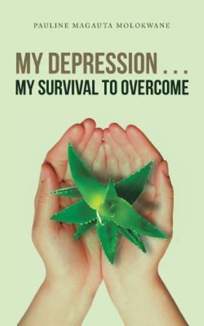 Cover for Pauline Magauta Molokwane · My Depression . . . My Survival to Overcome (Paperback Book) (2017)