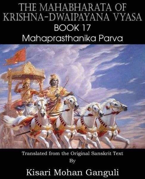 Cover for Krishna-dwaipayana Vyasa · The Mahabharata of Krishna-dwaipayana Vyasa Book 17 Mahaprasthanika Parva (Taschenbuch) (2013)