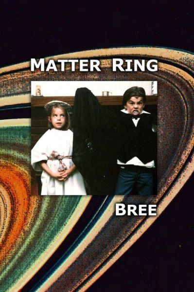 Matter Ring - Bree Bree - Books - Createspace Independent Publishing Platf - 9781484873694 - May 21, 2013