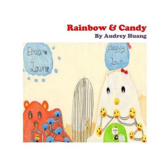 Cover for Audrey Huang · Rainbow &amp; Candy: How a Little Hamster Change the World (Paperback Book) (2013)