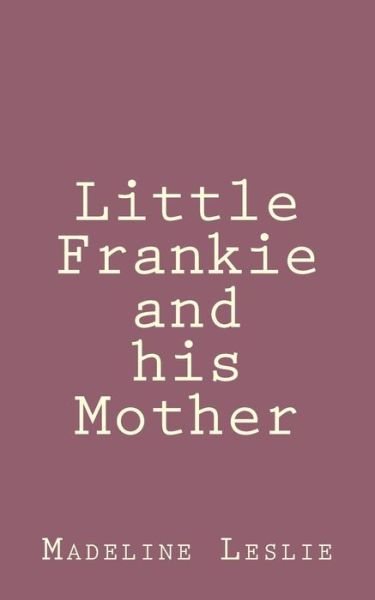 Cover for Madeline Leslie · Little Frankie and His Mother (Paperback Book) (2013)