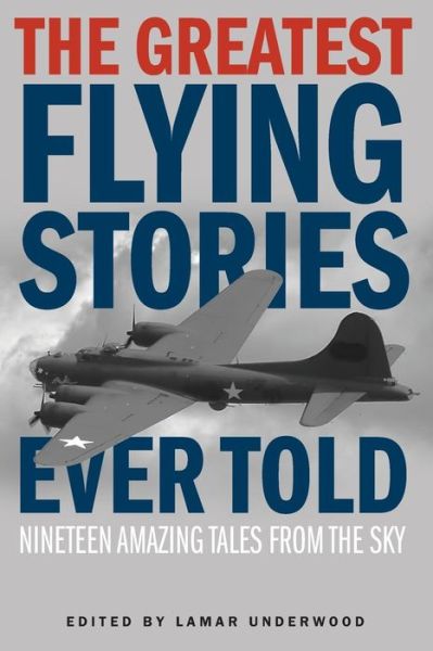 Cover for The Greatest Flying Stories Ever Told: Nineteen Amazing Tales From The Sky - Greatest (Paperback Book) (2018)