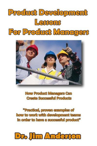 Cover for Jim Anderson · Product Development Lessons for Product Managers: How Product Managers Can Create Successful Products (Paperback Book) (2013)