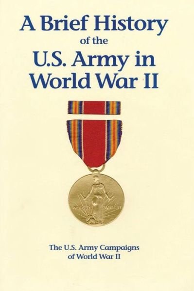 Cover for United States Army · A Brief History of the U.s. Army in World War II (Pocketbok) (2013)