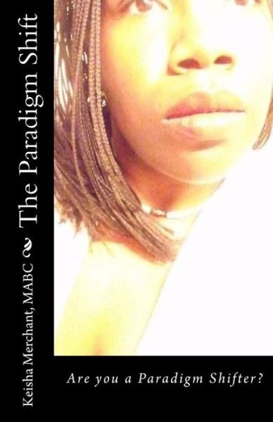 Cover for Mabc Keisha L Merchant · The Paradigm Shift: Are You a Paradigm Shifter? (Paperback Bog) (2013)