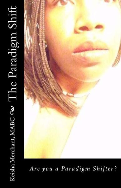 Cover for Mabc Keisha L Merchant · The Paradigm Shift: Are You a Paradigm Shifter? (Pocketbok) (2013)