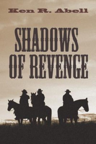 Cover for Ken R Abell · Shadows of Revenge (Hardcover Book) (2013)