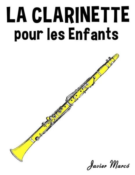 Cover for Javier Marco · La Clarinette Pour Les Enfants: Chants De Noel, Musique Classique, Comptines, Chansons Folklorique et Traditionnelle! (Paperback Bog) (2014)