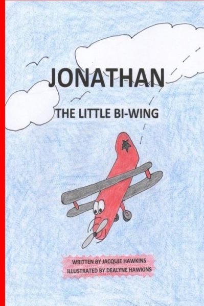 Cover for Jacquie Lynne Hawkins · Jonathan, the Little Bi-wing: a Picture Book in Rhyme About a Little Airplane Who is Proud of His Accomplishments Until He Sees Bigger and Faster Pl (Paperback Bog) (2014)