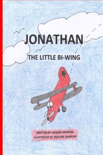 Cover for Jacquie Lynne Hawkins · Jonathan, the Little Bi-wing: a Picture Book in Rhyme About a Little Airplane Who is Proud of His Accomplishments Until He Sees Bigger and Faster Pl (Paperback Book) (2014)