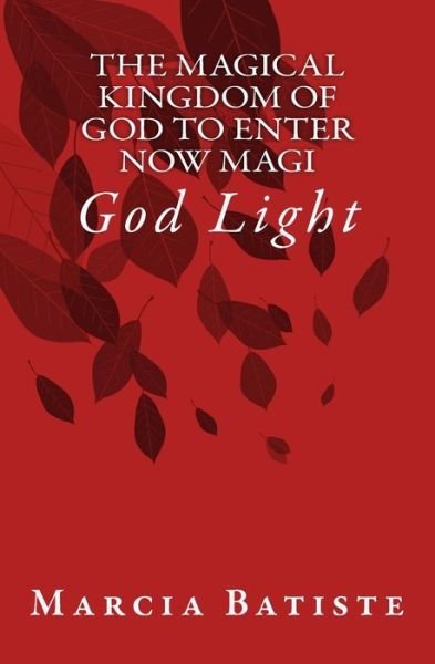 Cover for Marcia Batiste · The Magical Kingdom of God to Enter Now Magi (Paperback Bog) (2014)