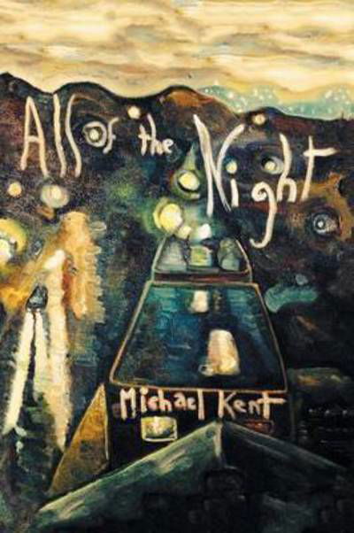 Cover for Michael Kent · All of the Night: Novel No. 3 an Albert Nostran Episode (Paperback Bog) (2015)