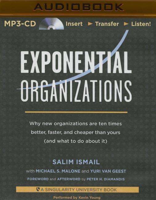 Cover for Salim Ismail · Exponential Organizations: Why New Organizations Are Ten Times Better, Faster, and Cheaper Than Yours (And What to Do About It) (MP3-CD) (2015)