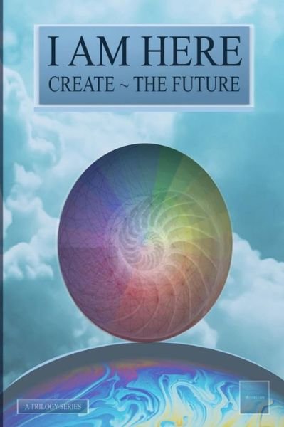 O Purewilliam · I Am Here: Create the Future (Paperback Book) (2015)