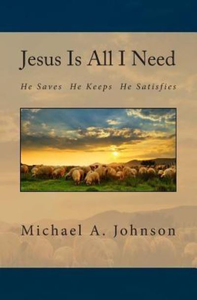 Cover for Michael A Johnson · Jesus Is All I Need (Paperback Book) (2015)