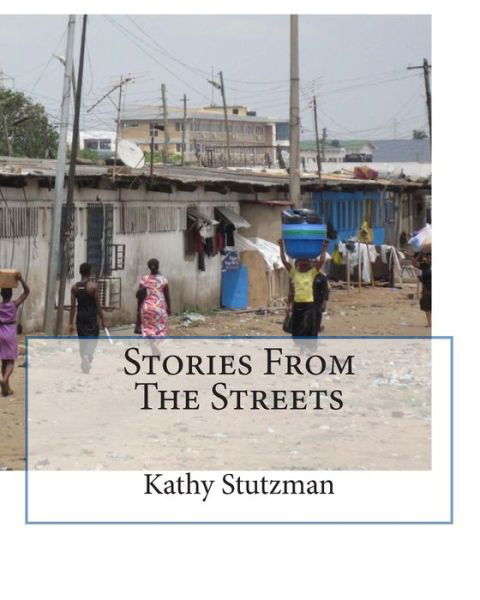 Cover for Kathy Stutzman · Stories from the Streets (Taschenbuch) (2015)