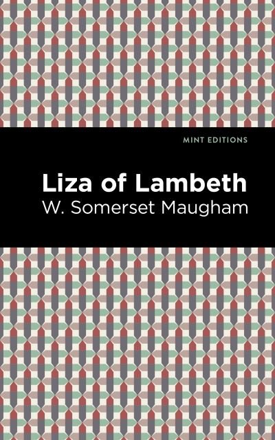 Cover for W. Somerset Maugham · Liza of Lambeth - Mint Editions (Inbunden Bok) (2022)