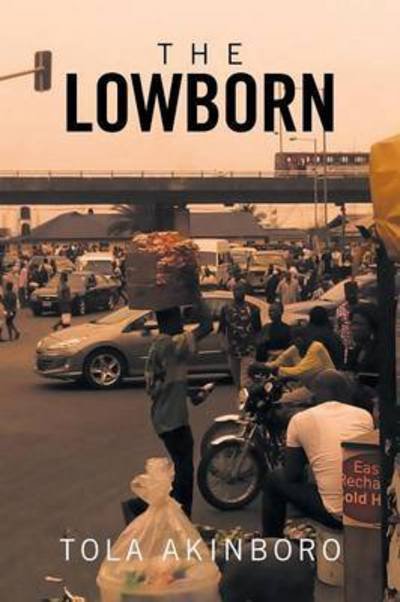 Cover for Tola Akinboro · The Lowborn (Paperback Book) (2016)