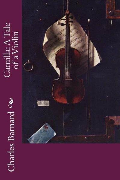 Cover for Barnard, Charles, P · Camilla: a Tale of a Violin (Paperback Book) (2015)