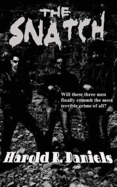The Snatch - Harold R Daniels - Books - Black Curtain Press - 9781515425694 - April 3, 2018
