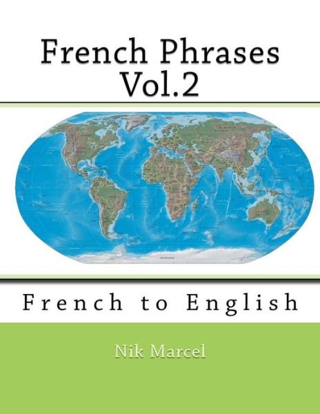 Cover for Nik Marcel · French Phrases Vol.2: French to English (Taschenbuch) (2015)