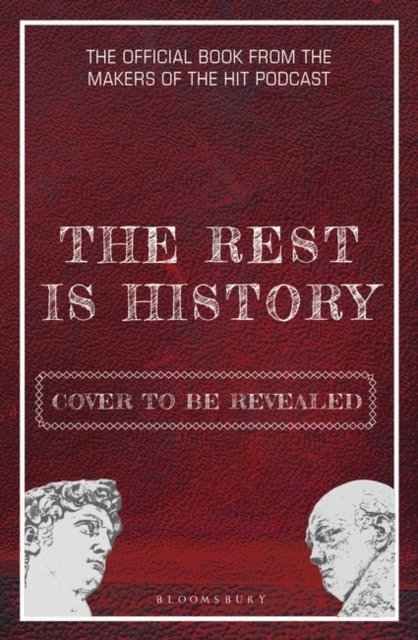 Cover for Goalhanger Podcasts · The Rest is History: The official book from the makers of the hit podcast (Innbunden bok) (2023)