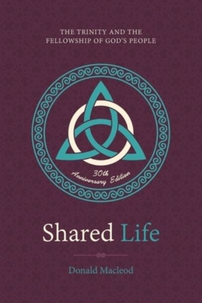 Shared Life: The Trinity and the Fellowship of God’s People - Donald Macleod - Boeken - Christian Focus Publications Ltd - 9781527110694 - 17 januari 2024