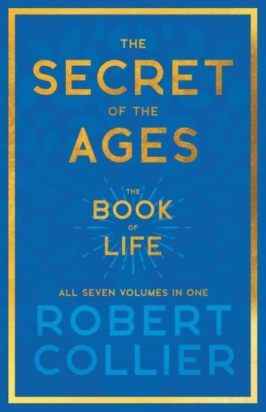 Cover for Robert Collier · The Secret of the Ages - The Book of Life - All Seven Volumes in One; With the Introductory Chapter 'The Secret of Health, Success and Power' by James Allen (Pocketbok) (2022)