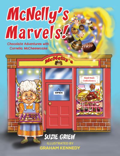 McNelly's Marvels!: Chocolate Adventures with Cornelia McCheesecake - Suzie Griew - Livros - Austin Macauley Publishers - 9781528986694 - 26 de fevereiro de 2021