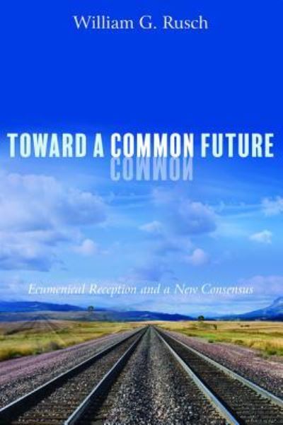 Cover for William G. Rusch · Toward a Common Future (Book) (2019)